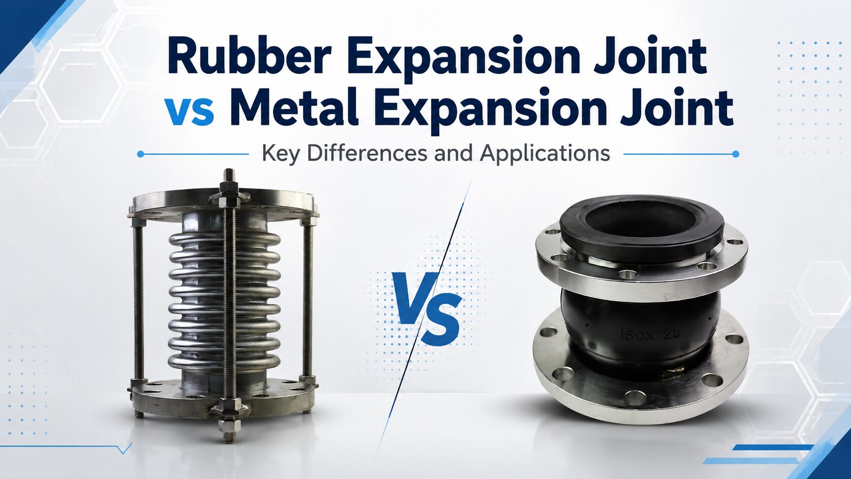 Rubber Expansion Joint vs Metal Expansion Joint: A Complete Engineering Comparison Guide